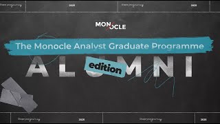 The Monocle Analyst Graduate Programme Alumni [upl. by Penman]