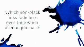 Which NonBlack Inks Fade Less Over Time When Used in Journals  QampA Slices [upl. by Robison]