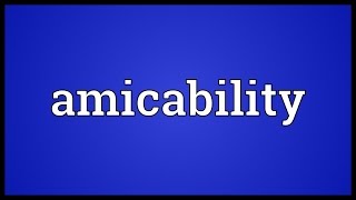 Amicability Meaning [upl. by Karmen]