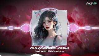 CÓ ĐƯỢC KHÔNG EM REMIX  CHI DÂN x ThahTrung Remix  Làm Người Yêu Anh Đi Nhé Em Ơi Remix Hot TikTok [upl. by Satsoc]