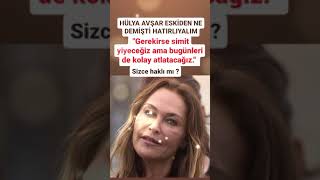 HÜLYA AVŞAR ESKİDEN DEMİŞTİKİ EKONOMİ KÖTÜYSE GEREKİRSE SİMİT YERİZ AMA BUGÜNLERİ ATLATAhülyaavşar [upl. by Marco]