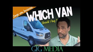 Which Cargo Van Should I Buy  Cargo Van Business  Cargo Van Ownership [upl. by Gebelein245]