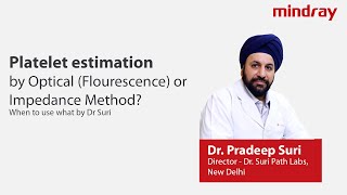 Platelet estimation by Optical Flourescence or Impedance Method When to use what by Dr Suri [upl. by Enrol]