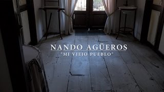 Nando Agüeros  Mi viejo pueblo [upl. by Madlin725]