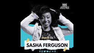 Episode 62  Sasha Ferguson [upl. by Junia]