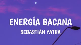 Sebastián Yatra  Energía Bacana LetraLyrics [upl. by Mariandi]