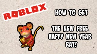 Roblox Time  New Free Item  HOW TO GET THE HAPPY NEW YEAR RAT [upl. by Sowell]