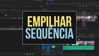 Como EMPILHAR SEQUÊNCIAS no Premiere Pancake Timelines [upl. by Tymes]