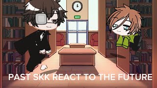 past skk react to the futurebsdangst [upl. by Adele]