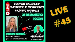 Diretrizes Fisioterapia Hospitalar do CREFITO 3 com Cristiane Ferreira 45  LIVE  Ivens Giacomassi [upl. by Phaih]