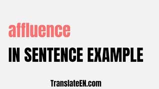 How to use quotaffluencequot in a sentence  quotaffluencequot sentence examples with pronunciation [upl. by Felizio]