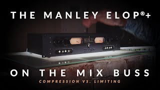 The Manley ELOP® on the Mix Buss Compression vs Limiting [upl. by Atniuqal390]