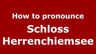 How to pronounce Schloss Herrenchiemsee GermanyGerman  PronounceNamescom [upl. by Nananne]