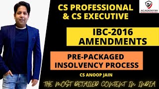 IBC2016 AMENDMENTS PRE PACKAGED INSOLVENCY PROCESS CS PROFESSIONAL  CS EXECUTIVE [upl. by Natale]