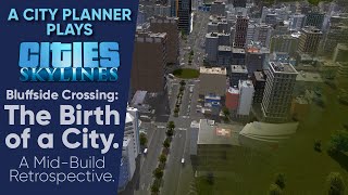 Bluffside Crossing The Birth of a City A MidBuild Retrospective 050k Population Timelapse [upl. by Micheil]