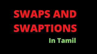 Swaps and swaptions concepts in tamil  Derivative [upl. by Yeltnarb]