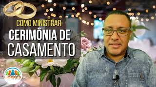 COMO MINISTRAR UMA CERIMÔNIA DE CASAMENTO [upl. by Assiral]