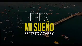 Septeto Acarey  Eres Mi Sueño Video Oficial [upl. by Danie]