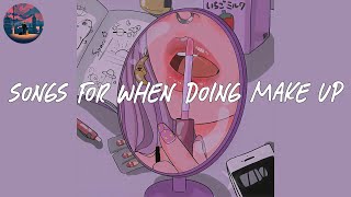 songs for doing make up 💄 chill music mix [upl. by Marin]