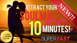 🎧ATTRACT YOUR SOULMATE IN 10 MINUTES SUBLIMINAL AFFIRMATIONS BOOSTER [upl. by Leschen]