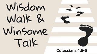 Wisdom Walk amp Winsome Talk [upl. by Galven]