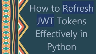 How to Refresh JWT Tokens Effectively in Python [upl. by Annasus]