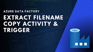 3  AZURE DATA FACTORY  Extract filename with Copy Activity and Storage Event trigger [upl. by Eirruc]