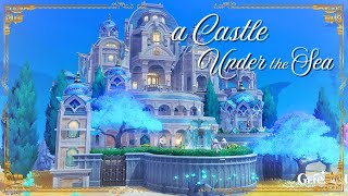 A Castle Under the Sea 🏰 Swirling Isles Serenitea Pot  Genshin Impact [upl. by Caril601]