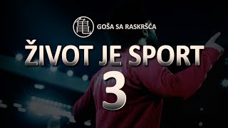 Goša sa Raskršća  ŽIVOT JE SPORT 3 2021 [upl. by Nesline]