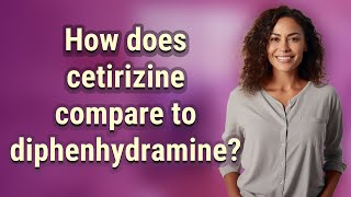 How does cetirizine compare to diphenhydramine [upl. by Nolur900]