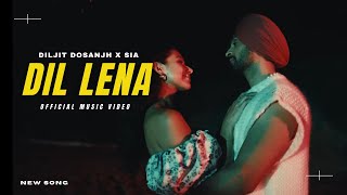 Dil Lena  Official Video  DIljit Dosanjh x Sia  Diljit Dosanjh New Song  New Punjabi Songs [upl. by Eugene671]