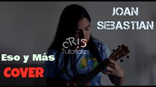 COVER Eso y más  Joan Sebastian  UKULELE [upl. by Thgiwd]