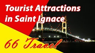 List 8 Tourist Attractions in Saint Ignace Michigan  Travel to United States [upl. by Ahsenid]