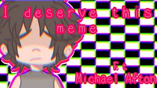 ◖◇I deserve this Meme◗◇FNAF Gacha clubF t Michael Afton TWBRIGHT COLORSBLOOD FLASH [upl. by Eiahpets769]