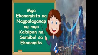 Gr 9 AP Ang Mga Ekonomista Na Nagpalaganap Ng Mga Kaisipan Na Sumibol sa Ekonomiks [upl. by Nosaj]