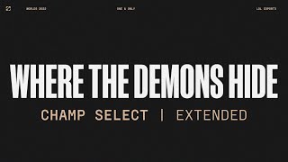 Worlds 2022  Champ Select  Where The Demons Hide  Extended Version [upl. by Ldnek382]