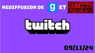 Rediffusion twitch 09112024  Lethal company et Gmod RP avec Ney [upl. by Jelks]