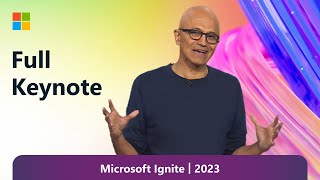 Full Keynote Satya Nadella at Microsoft Ignite 2023 [upl. by Ahserkal]