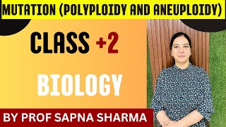 MUTATION Polyploidy and Aneuploidy CLASS 2 BIOLOGY BY PROF SAPNA SHARMA [upl. by Cathi]