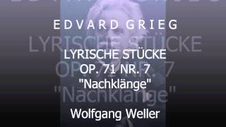 Grieg Lyrische Stücke op 71 Nr 7 quotNachklängequot Wolfgang Weller 2013 [upl. by Imrots760]