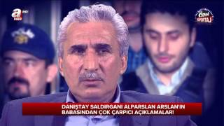 Danıştay Saldırganı Alparslan Arslanın Babası İdris Arslan A Habere Konuştu  A Haber  A Haber [upl. by Morse]