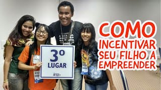 Como incentivar seu filho a empreender [upl. by Elroy628]