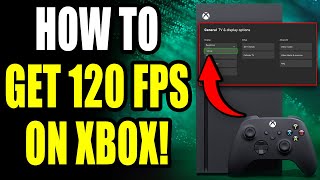 How To Get 120 FPS On Xbox Series XS [upl. by Nnyllatsyrc]