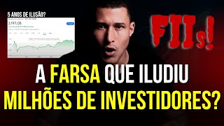 Fundos Imobiliários A FARSA que iludiu milhões de investidores FIIs [upl. by Roselin]