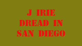 J Irie Dread in San Diego wmv [upl. by Elohcim]