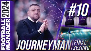 FM24 KARİYER S4B10  JOURNEYMAN FİNAL SEZONU  KorayKocKK İLE KAVUŞMA [upl. by Annuhsal149]