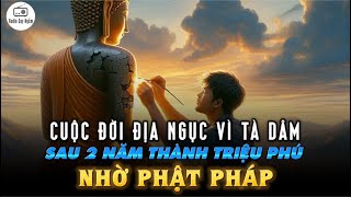 Cuộc sống Địa Ngục vì Tà DÂMquot thành Triệu Phú nhờ Phật Pháp  Quả Báo Kinh Hãi Nên Nghe [upl. by Emirej46]