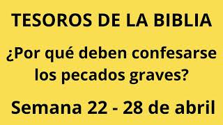 TESOROS DE LA BIBLIA ✅ ¿Por qué deben confesarse los pecados graves Semana 22 al 28 de abril 2024 [upl. by Holle481]