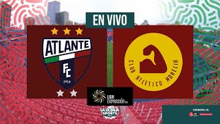 EN VIVO  ATLANTE VS ATLÉTICO MORELIA  Liga Expansión MX [upl. by Iramaj]