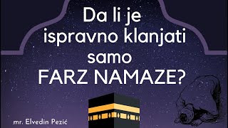 Da li je ispravno klanjati samo farz namaze  mr Elvedin Pezić [upl. by Joy]